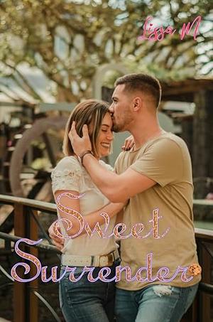 Sweet Surrender by Lissa M.