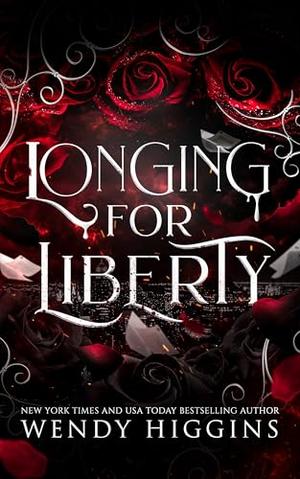 Longing for Liberty by Wendy Higgins