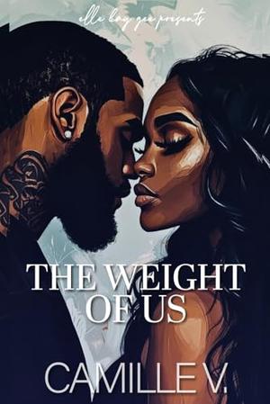 The Weight Of Us by Camille V.