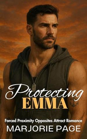 Protecting Emma: Forced Proximity Opposites Attract Romance by Marjorie Page