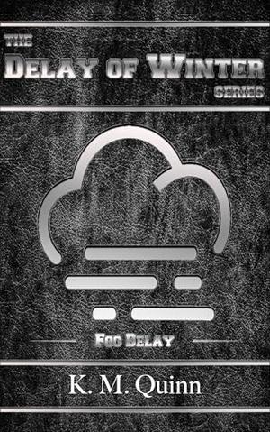 Delay of Winter: Fog Delay: A Spicy LGBTQ+ Small Town Hockey Romance by K. M. Quinn