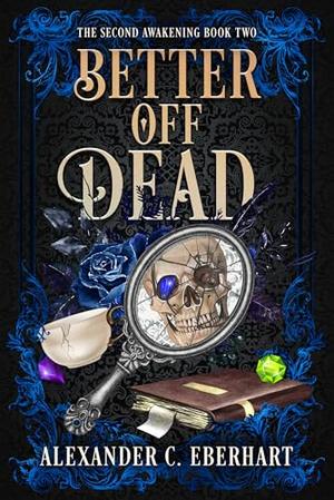 Better Off Dead by Alexander C. Eberhart