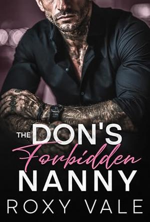The Don's Forbidden Nanny: An Enemies-to-Lovers Billionaire Mafia Romance by Roxy Vale