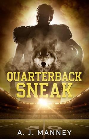 Quarterback Sneak by A. J. Manney
