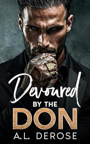 Devoured by the Don: Enemies to Lovers Age Gap Romance by A.L. DeRose