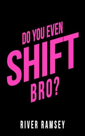 Do You Even Shift, Bro? (Bros and the Witch #2)