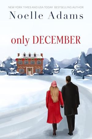 Only December by Noelle Adams