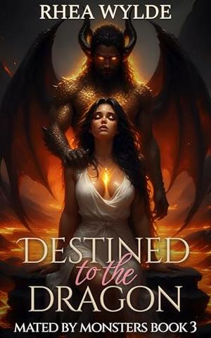Destined to the Dragon by Rhea Wylde