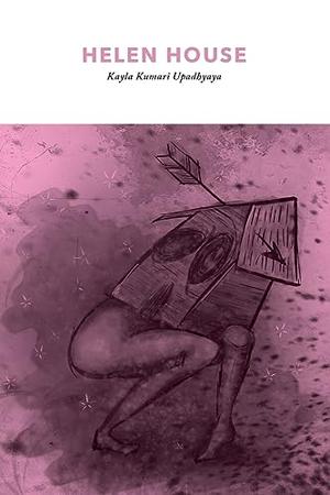 Helen House by Kayla Kumari Upadhyaya