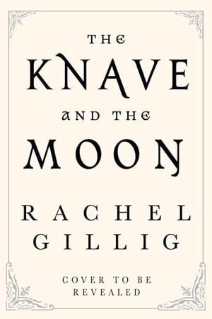 The Knave and the Moon by Rachel Gillig