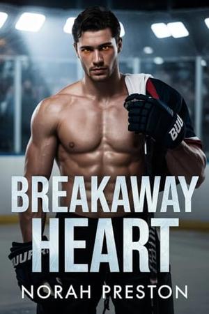 BREAKAWAY HEART: An Enemies to Lovers MM Hockey Romance (ICE AND OBSESSION #9)