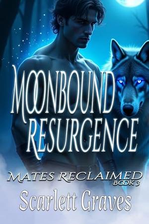 Moonbound Resurgence by Scarlett Graves