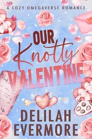 Our Knotty Valentine : A Cozy Small Town Cowboy Omegaverse Romance (Bakedverse #3)