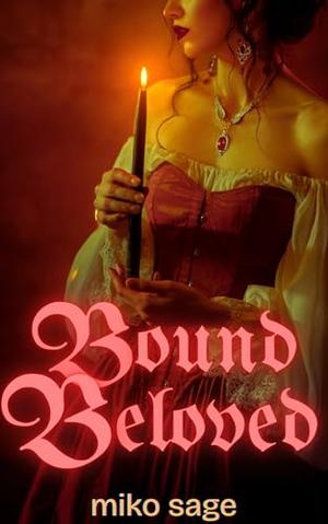Bound Beloved by Miko Sage