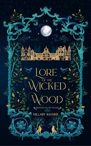 Lore of the Wicked Wood by Hillary Raymer