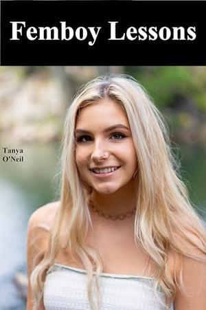 Femboy Lessons by Tanya O'Neil