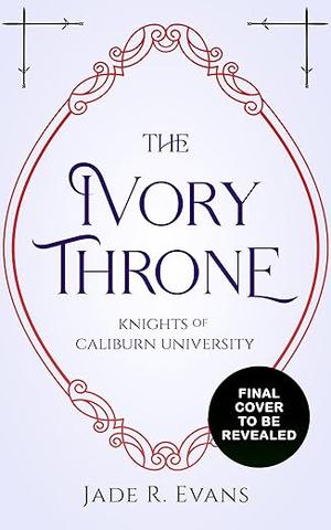 The Ivory Throne by Jade R. Evans