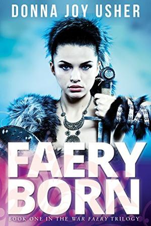 Faery Born by Donna Joy Usher