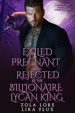 Exiled, Pregnant and Rejected by the Billionaire Lycan King: A Rejected Mate Secret Baby Shifter Romance (Possessive Small Town Alpha Kings #34)