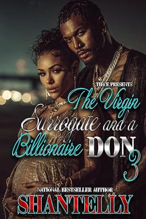 The Virgin Surrogate and A Billionaire Don 3 by Shantelly