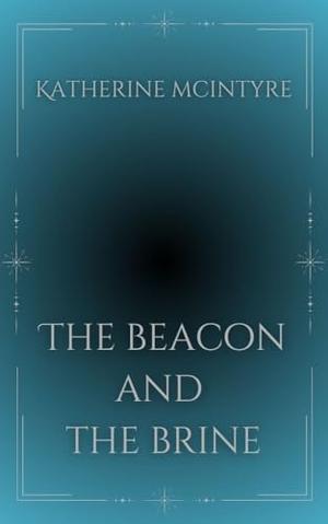 The Beacon and the Brine by Katherine McIntyre