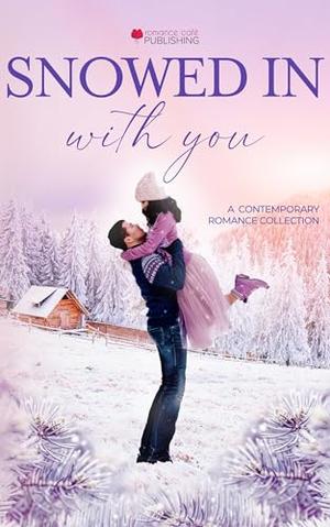Snowed In With You by Sofia Aves, Cynthia Terelst, Deaia Sanders, Cara Dion, Laura M. Baird, Toni Denise, Bonnie Poirier, Skylar M. Cates, Lexi Haven