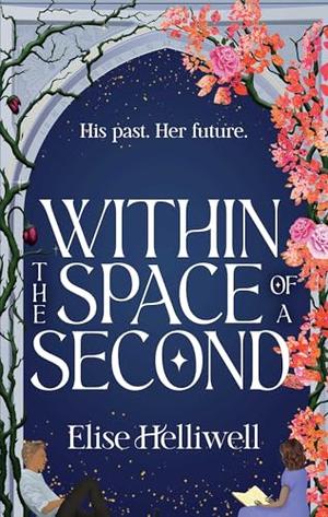 Within the Space of a Second by Elise Helliwell