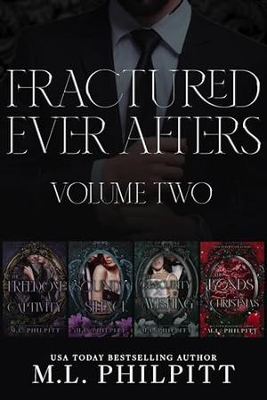 Fractured Ever Afters Volume Two: A Dark Mafia Romance Box Set by M.L. Philpitt