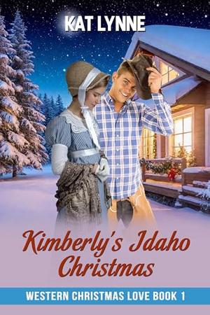 Kimberly's Idaho Christmas: Western Christmas Love Book 1 by Kat Lynne