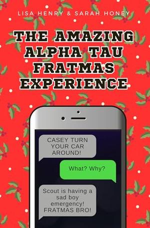 The Amazing Alpha Tau Fratmas Experience by Lisa Henry, Sarah Honey