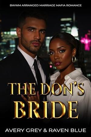 The Don's Bride: BWWM Arranged Marriage Mafia Romance by Raven Blue, Avery Grey