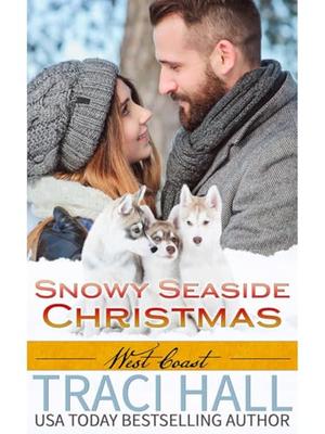 Snowy Seaside Christmas: By the Sea, West Coast by Traci Hall