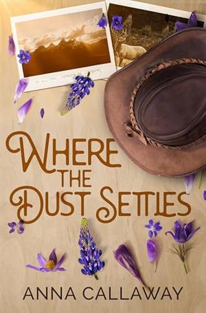 Where The Dust Settles: A Small Town Cowboy Romance by Anna Callaway