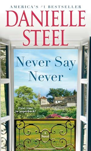 Never Say Never: A Novel by Danielle Steel