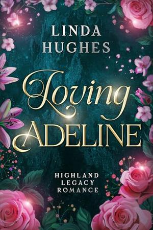 Loving Adeline: Highland Legacy Romance by Linda Hughes