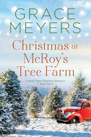 Christmas At McRoy's Tree Farm by Grace Meyers