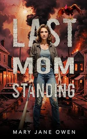 Last Mom Standing by Mary Jane Owen
