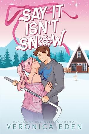 Say It Isn't Snow by Veronica Eden