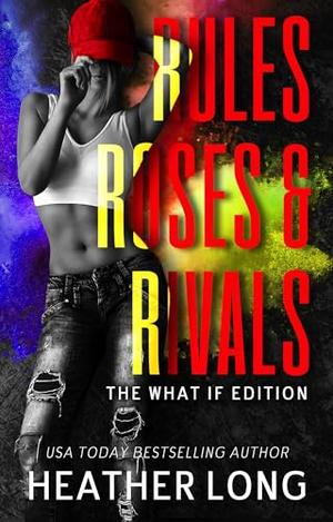 Rules, Roses, and Rivals: The What If Edition by Heather Long