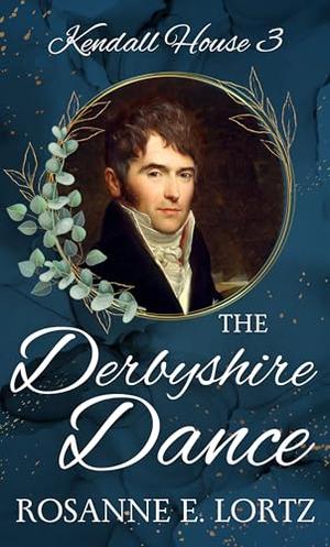 The Derbyshire Dance by Rosanne E. Lortz