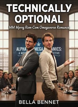 Technically Optional: MM Mpreg Rom-Com Omegaverse Romance by Bella Bennet