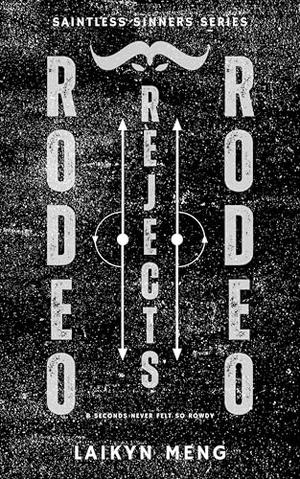 Rodeo Rejects: A Bull Riding Why Choose Romance by Laikyn Meng