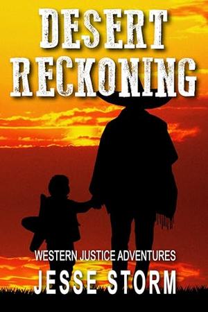 Desert Reckoning by Jesse Storm