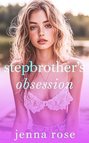 Stepbrother's Obsession by Jenna Rose