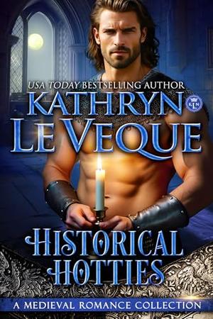 Historical Hotties: A Medieval Romance Collection by Kathryn Le Veque
