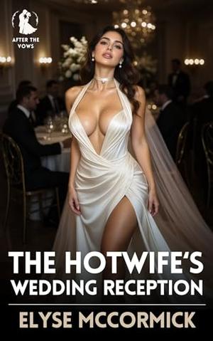 The Hotwife's Wedding Reception by Elyse McCormick