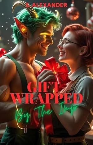 Gift-Wrapped By The Imp: A Steamy Christmas Monster Romance Short Read by S. Alexander