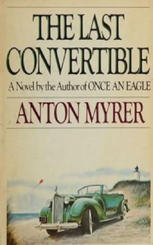 The Last Convertible by Anton Myrer