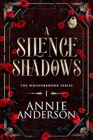 A Silence of Shadows by Annie Anderson