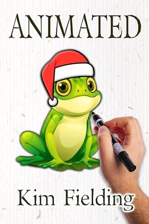 Animated by Kim Fielding